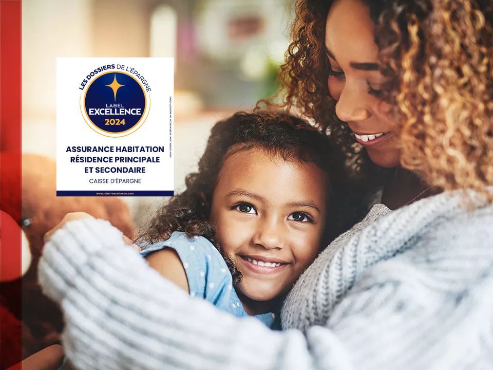 Les dossiers de l'&eacute;pargne - label excellence 2024 - assurance habitation r&eacute;sidence principale et secondaire - Caisse d'Epargne