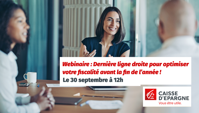 Webinaire : Dernière ligne droite pour optimiser votre fiscalité avant la fin de l'année ! Le 30 septembre à 12h